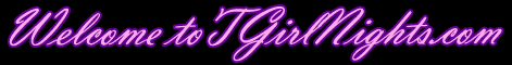 Welcome to TGirlNights.com